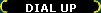 DIAL UP